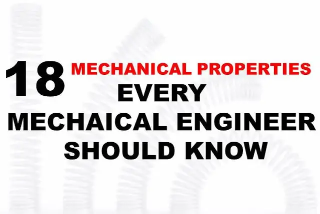 18 Mechanical Properties Which Every Mechanical Engineer Should Know 